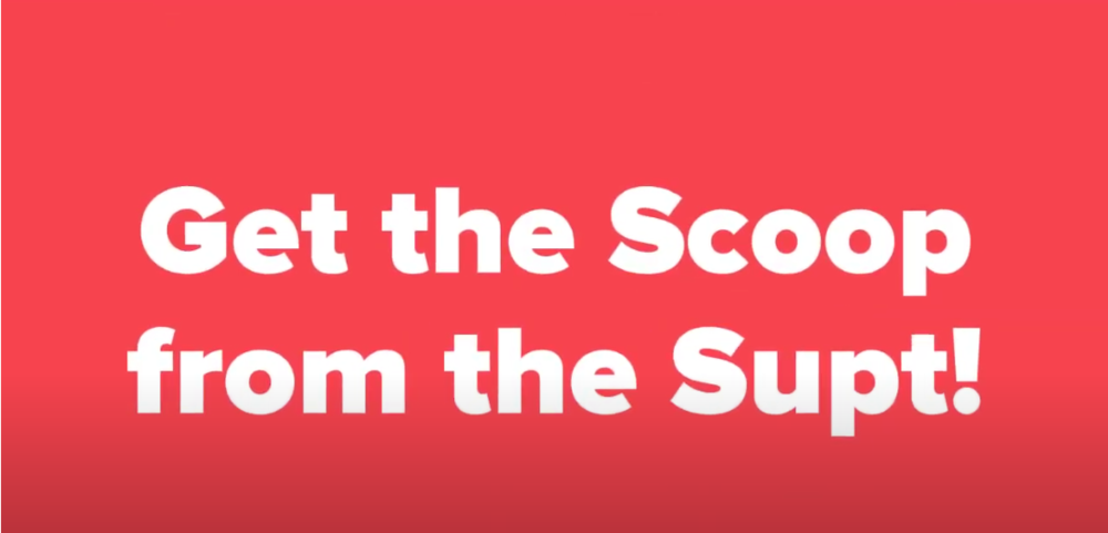 Get the Scoop from the Supt.